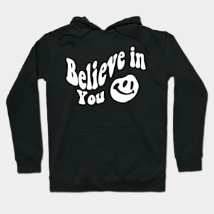 Believe in You - Smile face Hoodie